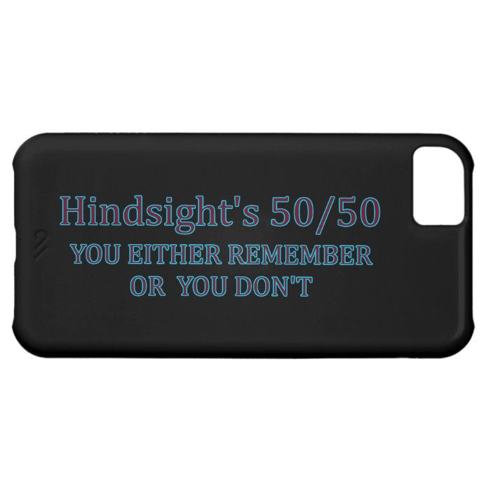 Hindsight's 50/50 You Either Remember Or You Don't iPhone 5C Cases