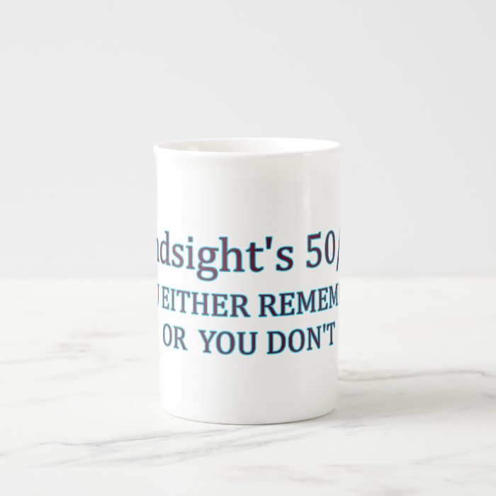 Hindsight's 50/50 You Either Remember Or You Don't Bone China Mug