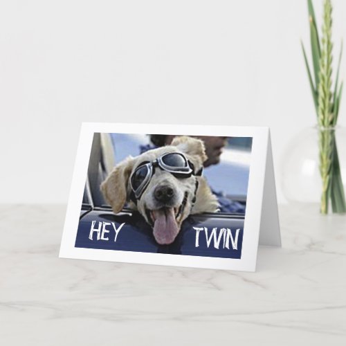 HIP DOG SAYS HEY TWIN HAVE A HAPPY BIRTHDAY CARD