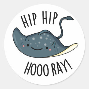 Hip Hip Hoo-ray Funny Sting Ray Pun Classic Round Sticker