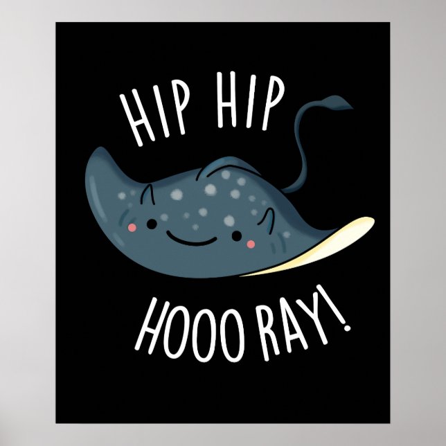 Hip Hip Hoo-ray Funny Sting Ray Pun Dark BG Poster (Front)