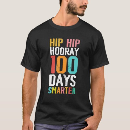 Hip Hip Hooray 100th Days Smarter Vaporware Teache T_Shirt