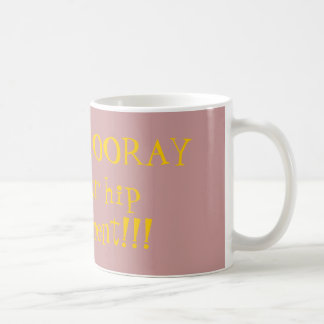 HIP HIP HOORAY for you hip replacement!!! Coffee Mug