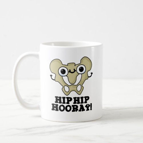 Hip Hip Hooray Funny Anatomy Pun Coffee Mug