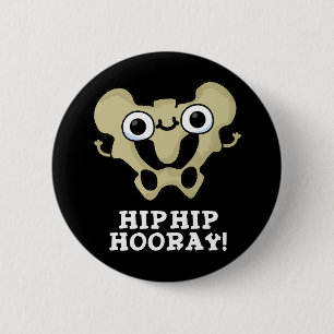 Hip Hip Hooray Funny Anatomy Pun Dark BG Button