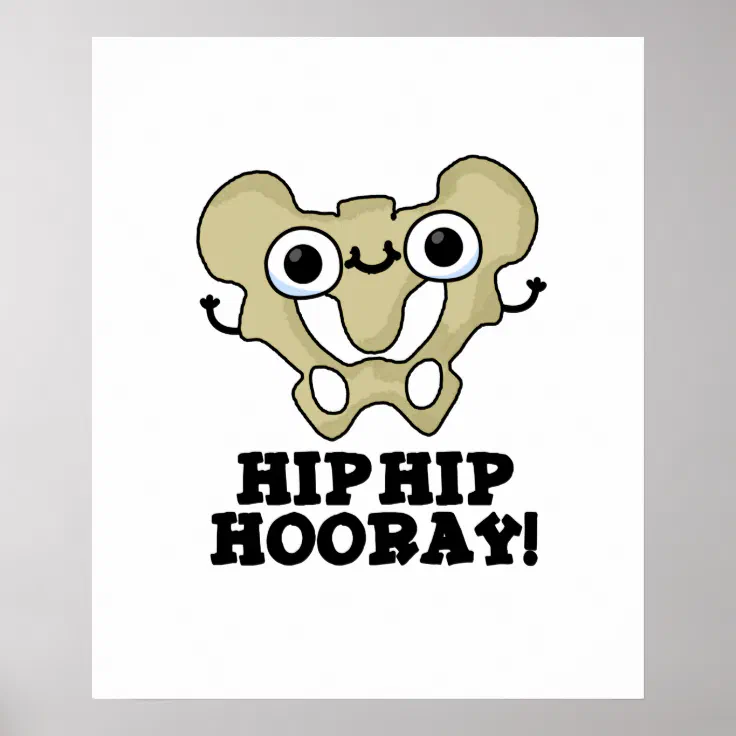 Hip Hip Hooray Funny Anatomy Pun Poster | Zazzle