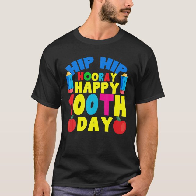 Hip Hip Hooray Happy 100Th Day Of School Teacher G T-Shirt (Front)