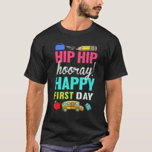 Hip Hip Hooray Happy First Day Of School Cute Back T-Shirt