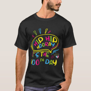 Hip Hip Hooray It's 100th Day Of School 100 Day S T-Shirt