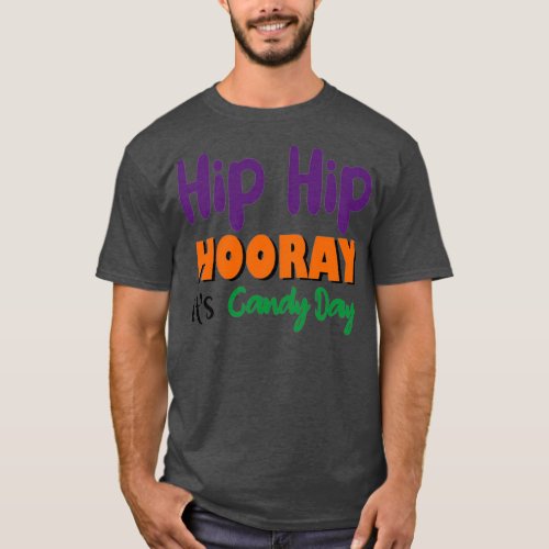 Hip Hip Hooray itx27s candy day T_Shirt