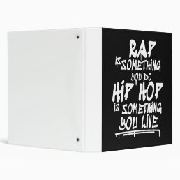 Hip Hop Cool Guote Hip Hop Lovers Gift 3 Ring Binder