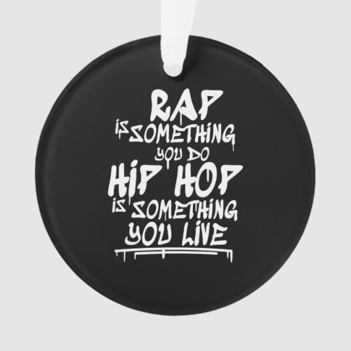 Hip Hop Cool Guote Hip Hop Lovers Gift Ornament