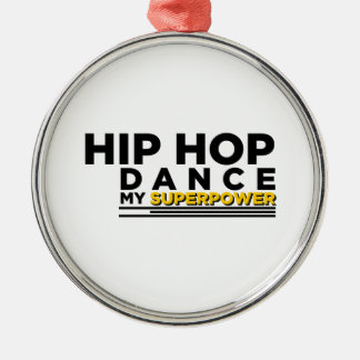 HIP-HOP DANCE MY SUPERPOWER METAL ORNAMENT