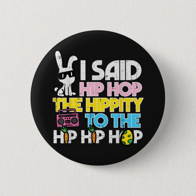 Hip Hop Hippity Easter Bunny  Button (Front)