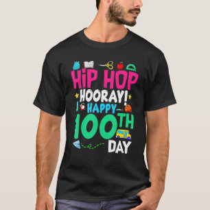 Hip Hop Hooray Happy 100th Day of School Student T T-Shirt
