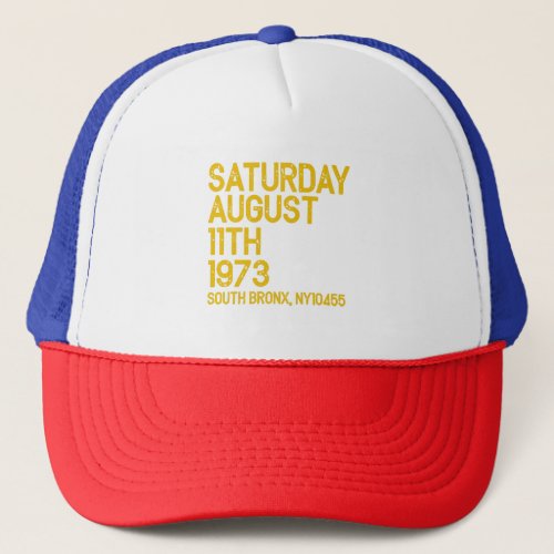 Hip Hop is Born Saturday Aug 11 1973 50 Years S Trucker Hat