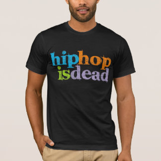 Hip Hop is Dead T-Shirt