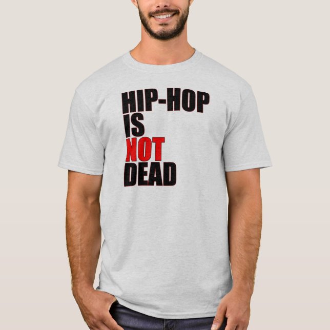 Hip Hop is Not Dead T-Shirt (Front)