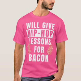 Hip-Hop Lessons For Bacon Dance Outfit Dancer Funn T-Shirt
