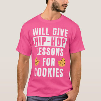 Hip-Hop Lessons For Cookie Dance Outfit Dancer Fun T-Shirt