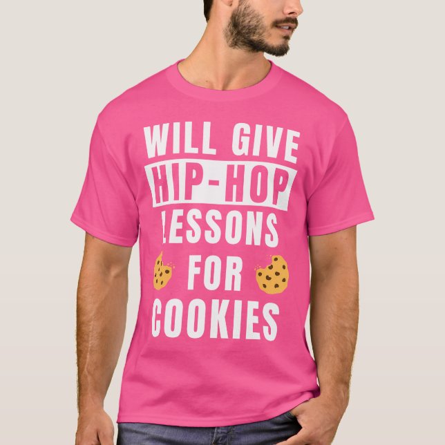 Hip-Hop Lessons For Cookie Dance Outfit Dancer Fun T-Shirt (Front)