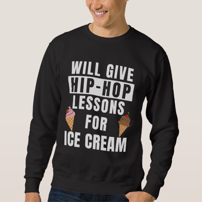 Hip Hop Lessons For Ice Cream Dance Outfit  Hip Ho Sweatshirt (Front)