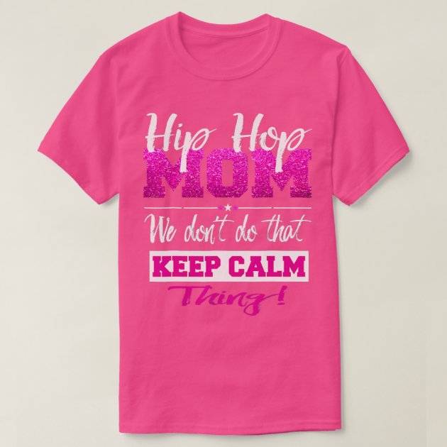 Hip Hop Mom Shirt Street Dance Breakdancing B Boy | Zazzle