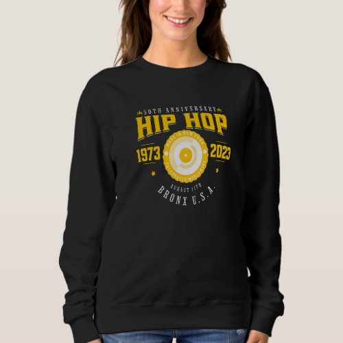 Hip Hop Music 50th Anniversary Musician Birthday B Sweatshirt