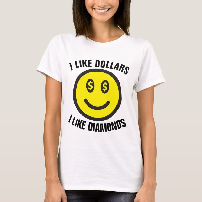 HIP HOP T-shirts, I LIKE DOLLARS & DIAMONDS T-Shirt (Front)