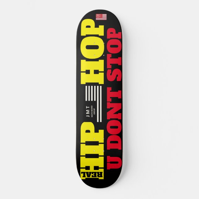 HIP HOP U DONT STOP  8 1/4" Skateboard Deck (Front)