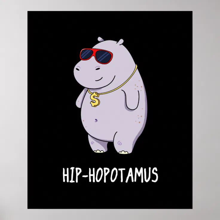 Hip Hopotamus Funny Hippo Pun Dark Bg Poster Zazzle