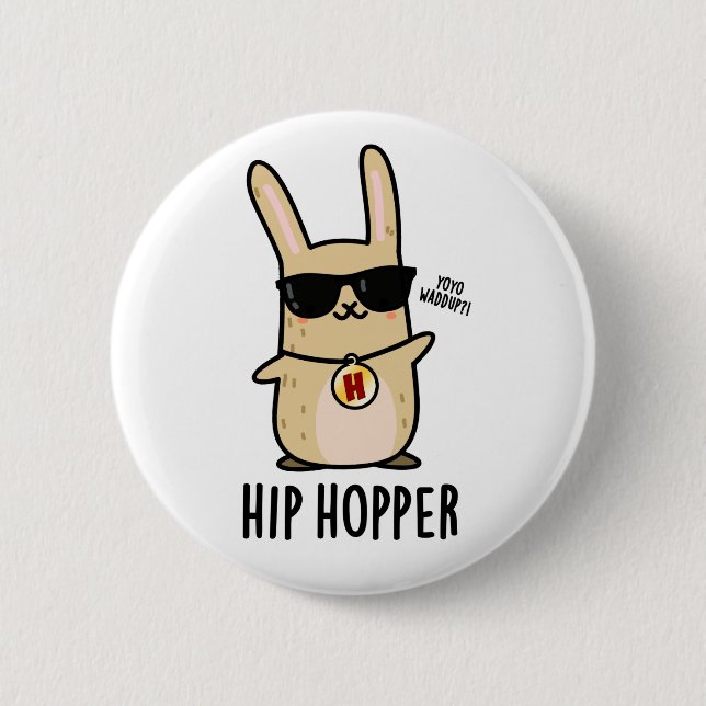 Hip Hopper Funny Bunny Rabbit Pun Button (Front)