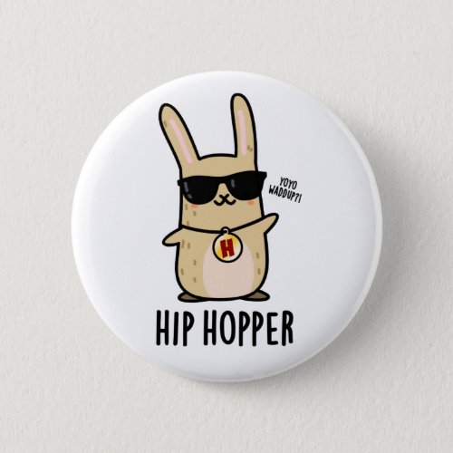 Hip Hopper Funny Bunny Rabbit Pun  Button
