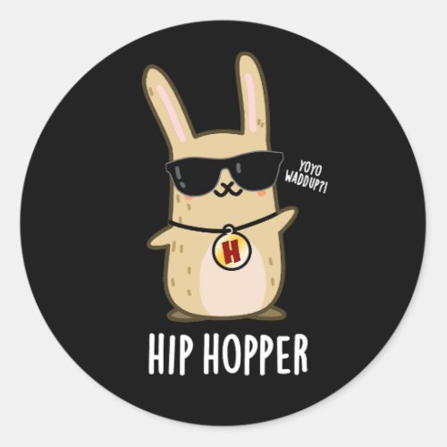Hip Hopper Funny Bunny Rabbit Pun Dark BG Classic Round Sticker