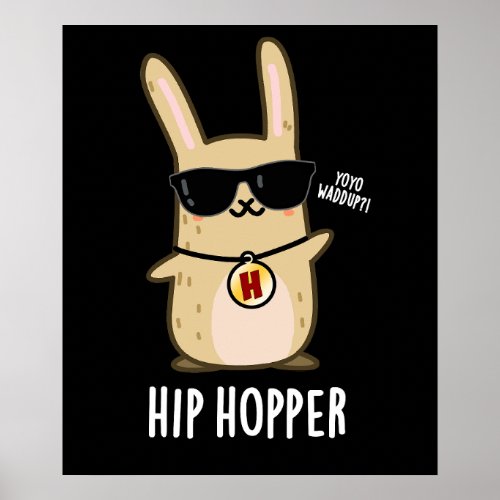 Hip Hopper Funny Bunny Rabbit Pun Dark BG Poster