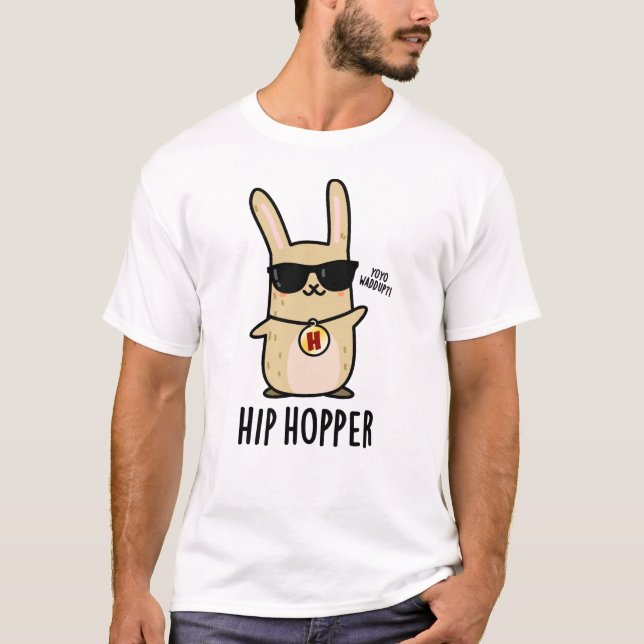 Hip Hopper Funny Bunny Rabbit Pun  T-Shirt (Front)