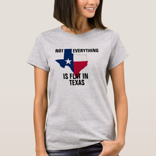 Hip Not Flat In Texas Womens  Curves Humor Funny T_Shirt