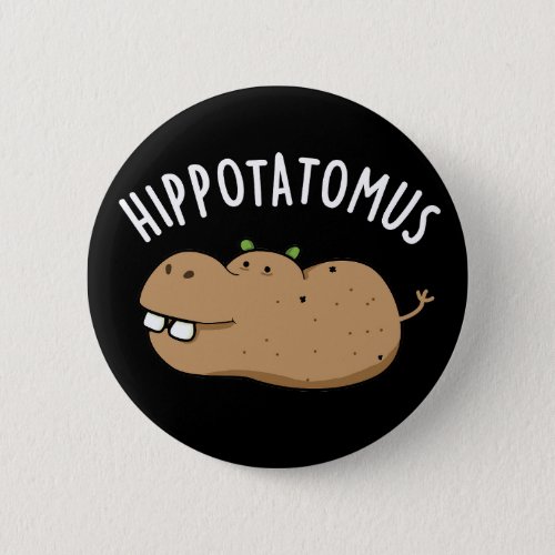 Hip_potato_mus Funny Hippo Pun Dark BG Button