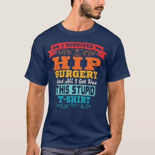 Hip Replacement  Broken Hip Surgery Funny Gift T_Shirt