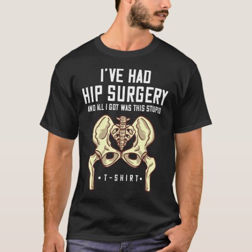 Hip Replacement Gift Recovery Surgery T_Shirt