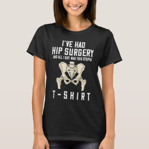 Hip Replacement Recovery Surgery T-Shirt