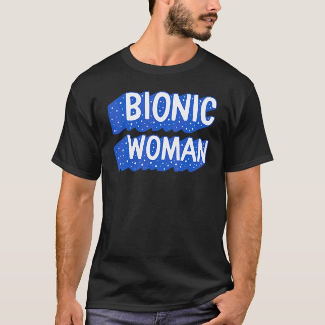Hip Replacement Surgery Bionic Woman Broken Hip Re T-Shirt (Front)