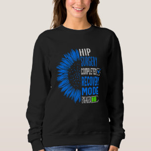 Hip Replacement Surgery Completed Recovery Mode Bi Sweatshirt