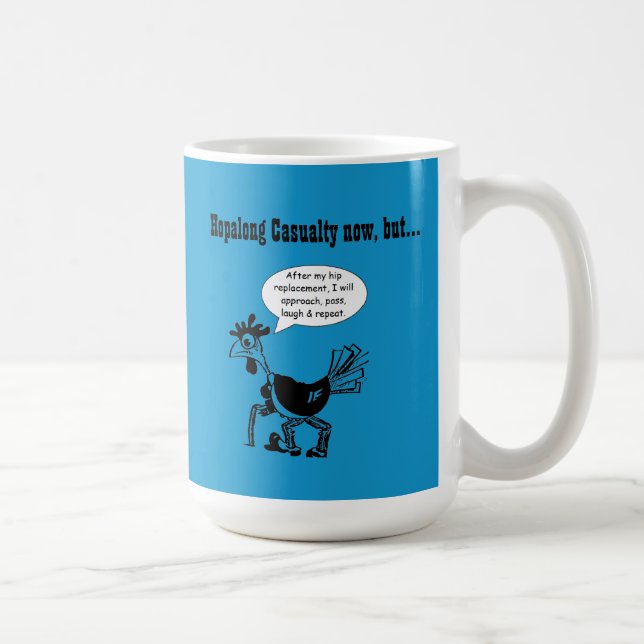 Hip Replacement Surgery - Fun Quote Coffee Mug (Right)