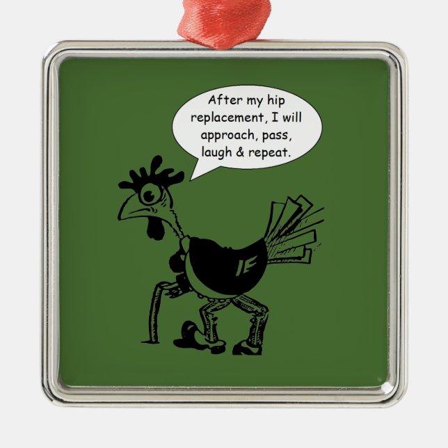 Hip Replacement Surgery - Fun Quote Metal Ornament (Front)