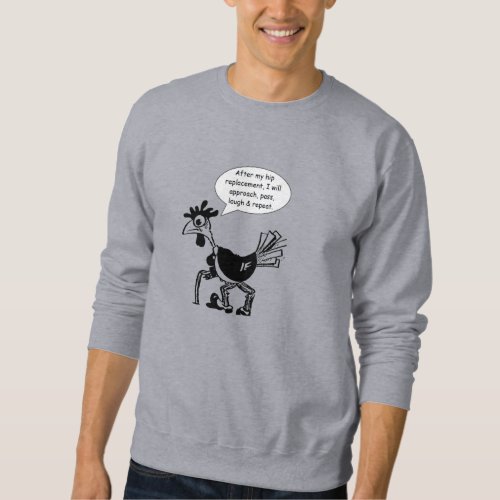 Hip Replacement Surgery _ Fun Quote Sweatshirt