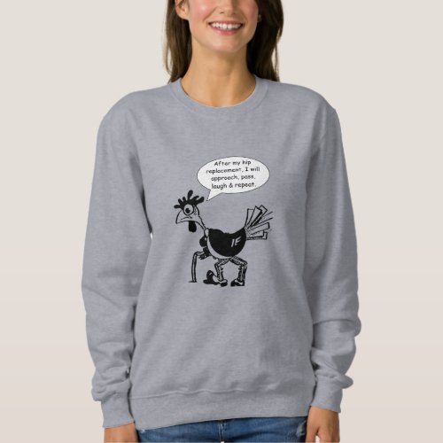 Hip Replacement Surgery _ Fun Quote Sweatshirt