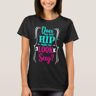 Hip Replacement Surgery Get Well Recovery T-Shirt