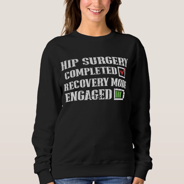 Hip Replacement Surgery Recovery Get Well Sweatshirt (Front)