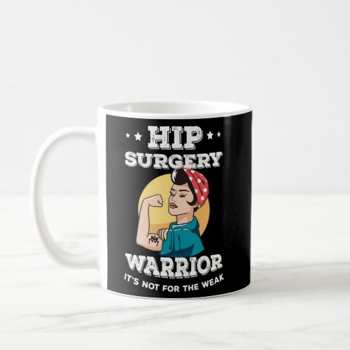 Hip Replacement Warrior Hip Replacement Coffee Mug